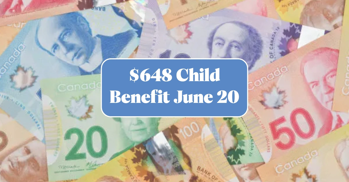 Canada Child Benefit 2025 Payment Up to $648 per Child Arrives June 20